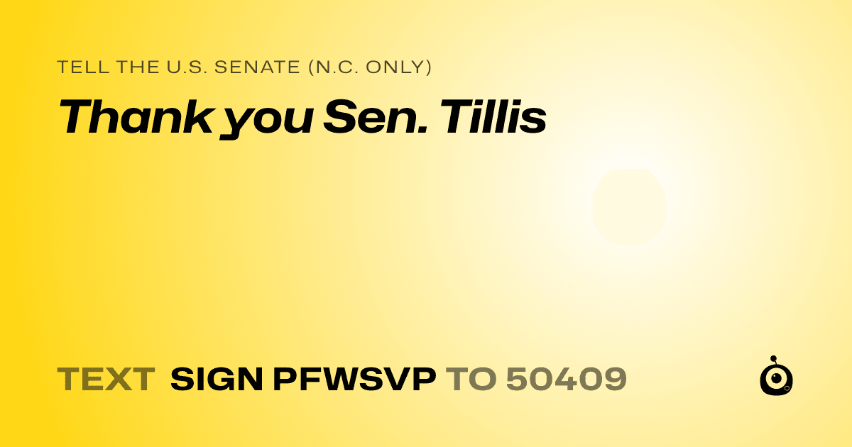 A shareable card that reads "tell the U.S. Senate (N.C. only): Thank you Sen. Tillis" followed by "text sign PFWSVP to 50409"