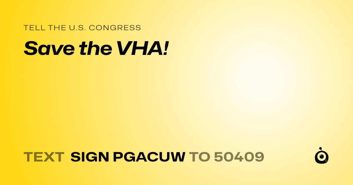 A shareable card that reads "tell the U.S. Congress: Save the VHA!" followed by "text sign PGACUW to 50409"