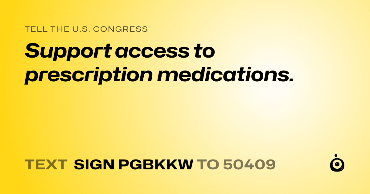 A shareable card that reads "tell the U.S. Congress: Support access to prescription medications." followed by "text sign PGBKKW to 50409"