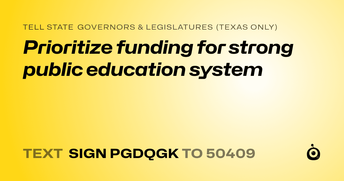 A shareable card that reads "tell State Governors & Legislatures (Texas only): Prioritize funding for strong public education system" followed by "text sign PGDQGK to 50409"