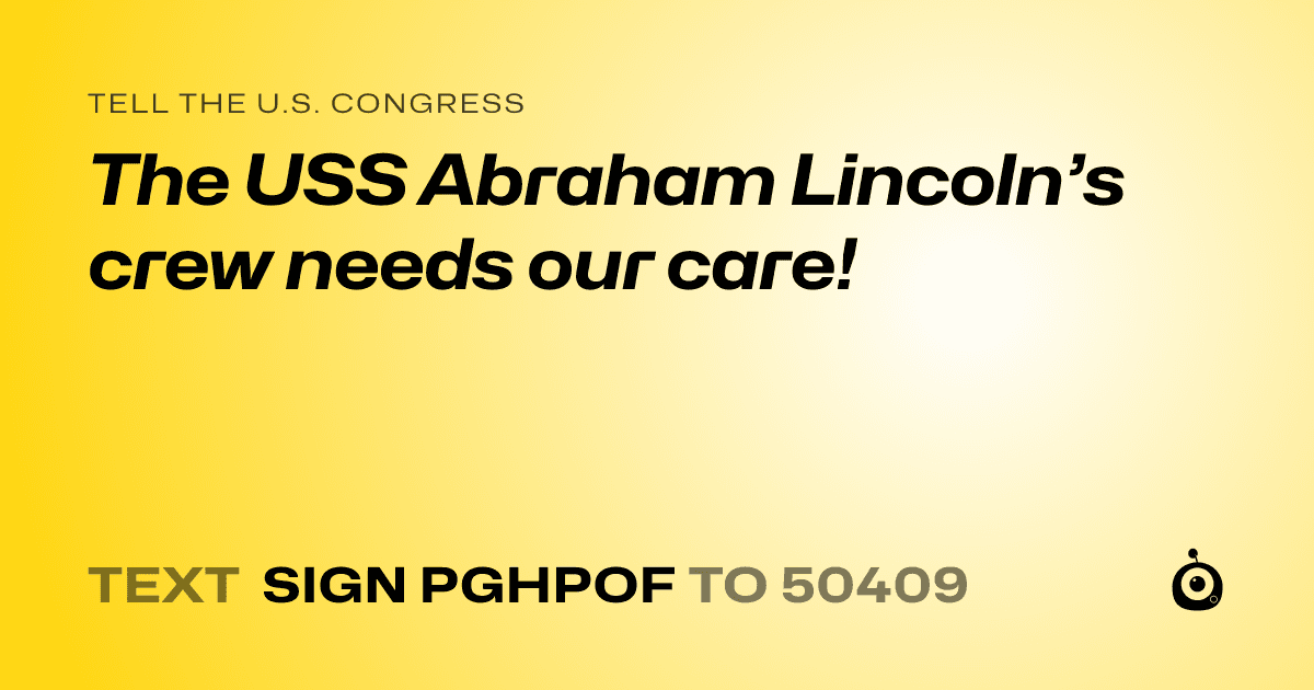 A shareable card that reads "tell the U.S. Congress: The USS Abraham Lincoln’s crew needs our care!" followed by "text sign PGHPOF to 50409"