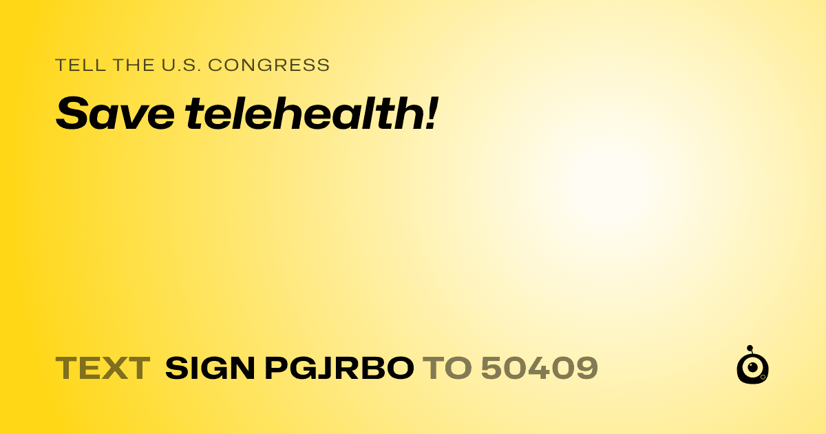 A shareable card that reads "tell the U.S. Congress: Save telehealth!" followed by "text sign PGJRBO to 50409"
