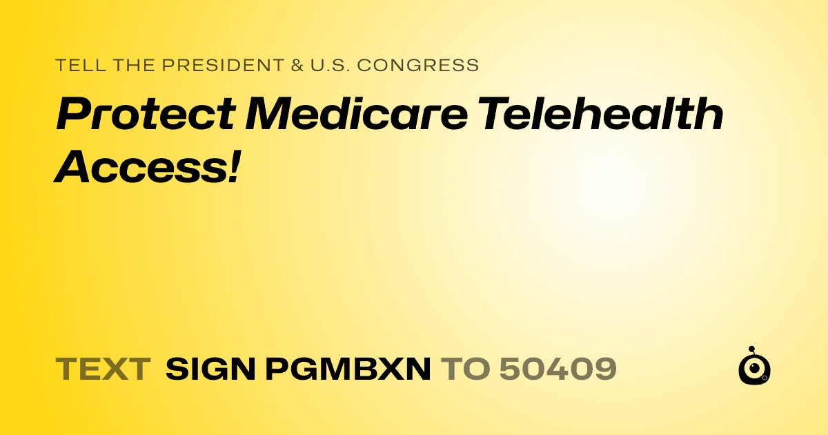 A shareable card that reads "tell the President & U.S. Congress: Protect Medicare Telehealth Access!" followed by "text sign PGMBXN to 50409"