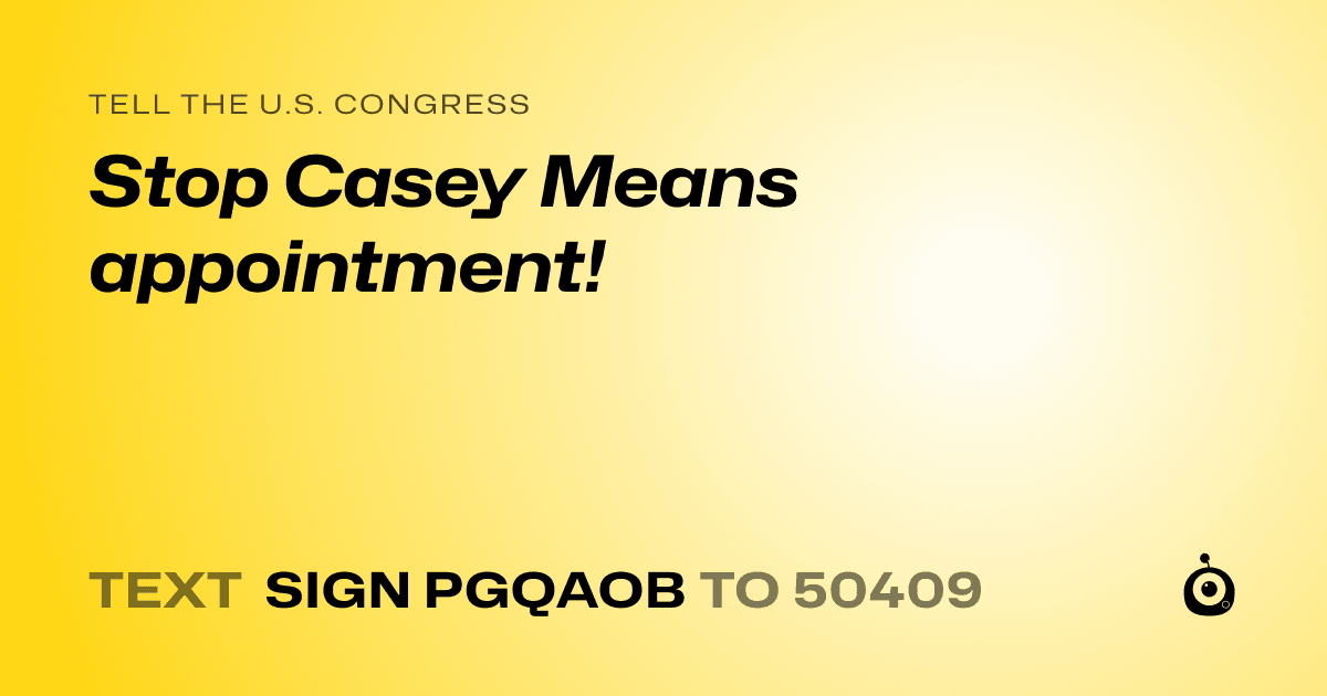A shareable card that reads "tell the U.S. Congress: Stop Casey Means appointment!" followed by "text sign PGQAOB to 50409"