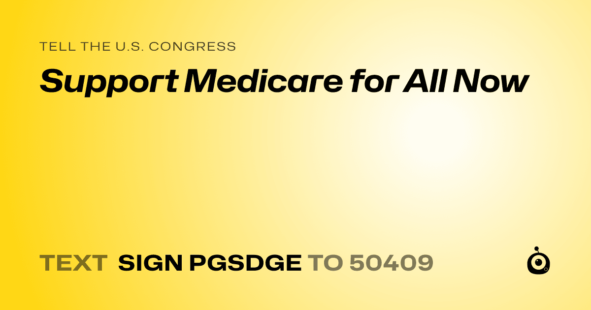 A shareable card that reads "tell the U.S. Congress: Support Medicare for All Now" followed by "text sign PGSDGE to 50409"