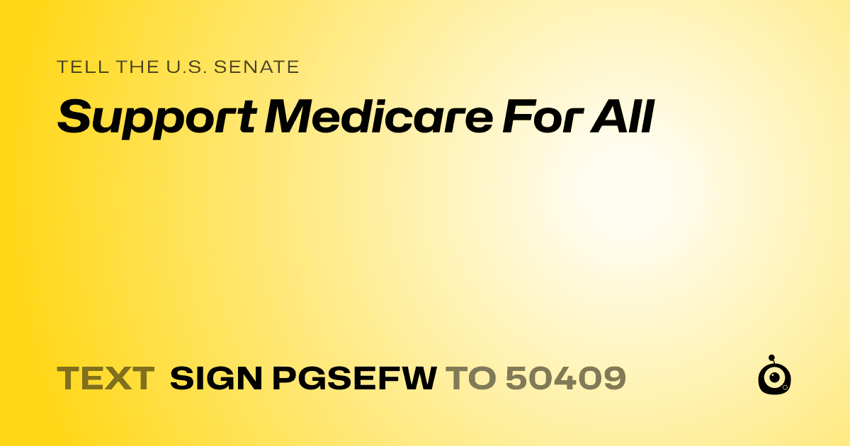 A shareable card that reads "tell the U.S. Senate: Support Medicare For All" followed by "text sign PGSEFW to 50409"