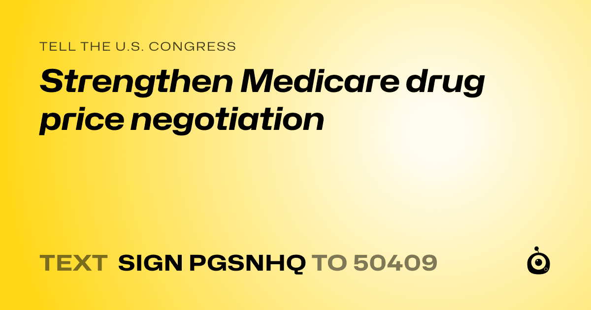 A shareable card that reads "tell the U.S. Congress: Strengthen Medicare drug price negotiation" followed by "text sign PGSNHQ to 50409"