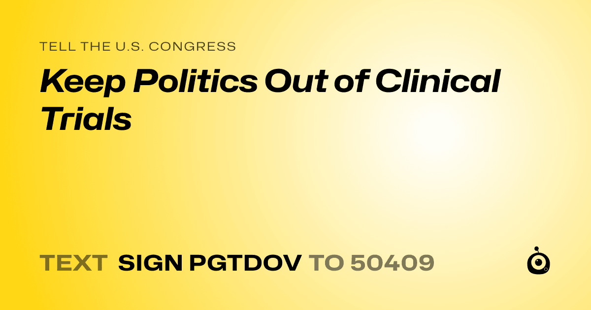 A shareable card that reads "tell the U.S. Congress: Keep Politics Out of Clinical Trials" followed by "text sign PGTDOV to 50409"