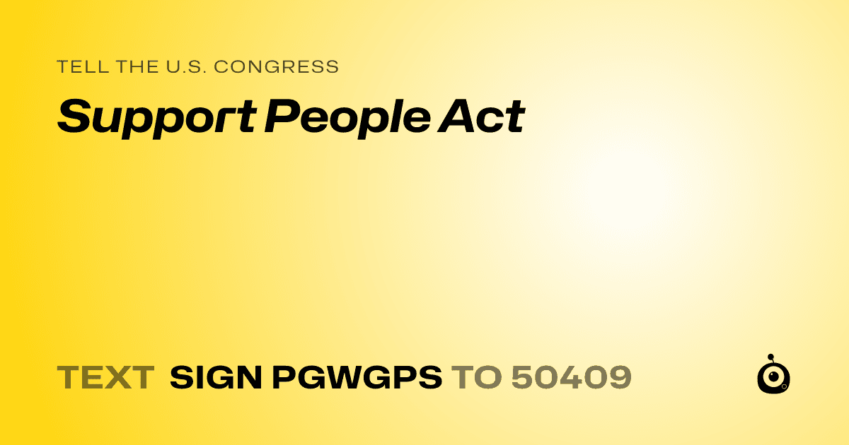 A shareable card that reads "tell the U.S. Congress: Support People Act" followed by "text sign PGWGPS to 50409"