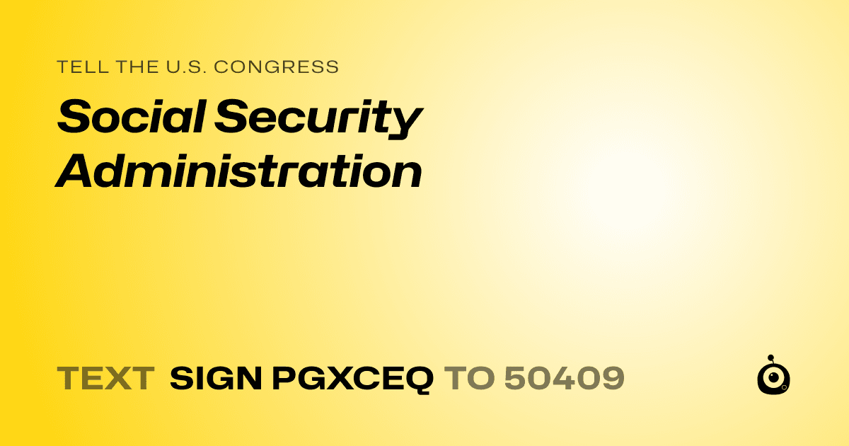 A shareable card that reads "tell the U.S. Congress: Social Security Administration" followed by "text sign PGXCEQ to 50409"