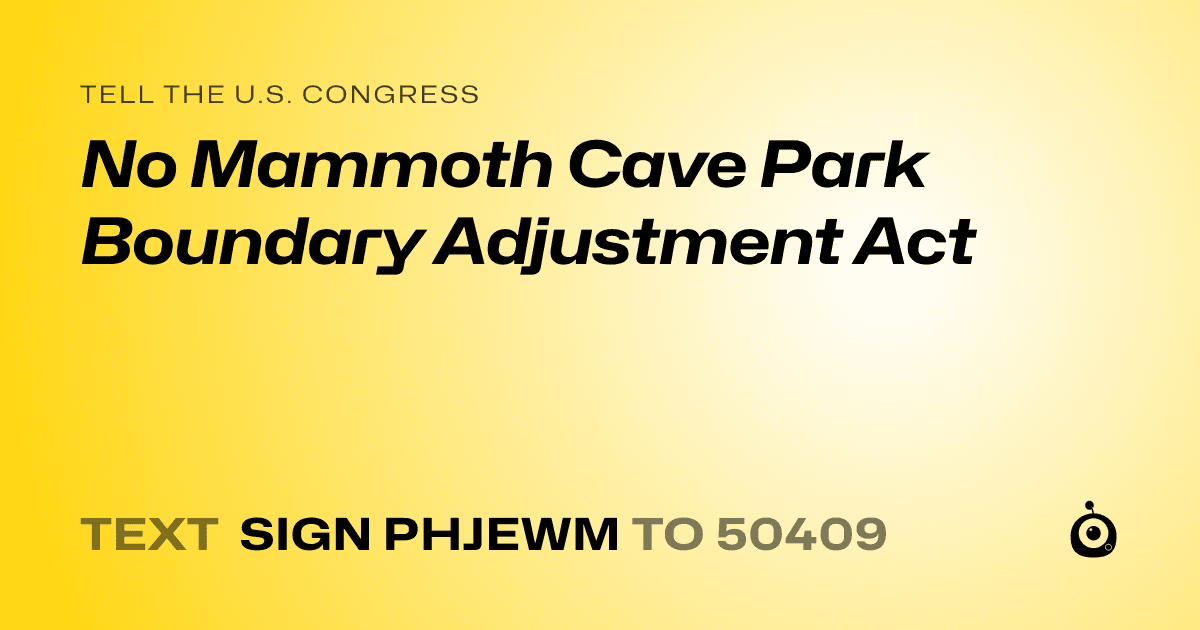 A shareable card that reads "tell the U.S. Congress: No Mammoth Cave Park Boundary Adjustment Act" followed by "text sign PHJEWM to 50409"