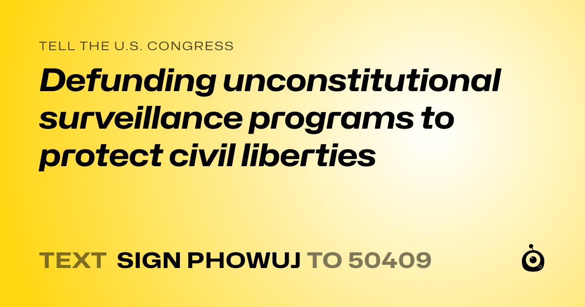 A shareable card that reads "tell the U.S. Congress: Defunding unconstitutional surveillance programs to protect civil liberties" followed by "text sign PHOWUJ to 50409"