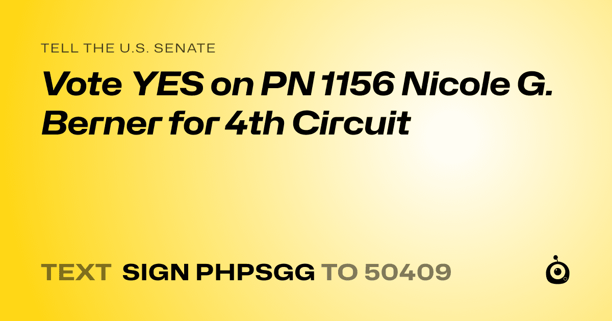 A shareable card that reads "tell the U.S. Senate: Vote YES on PN 1156 Nicole G. Berner for 4th Circuit" followed by "text sign PHPSGG to 50409"