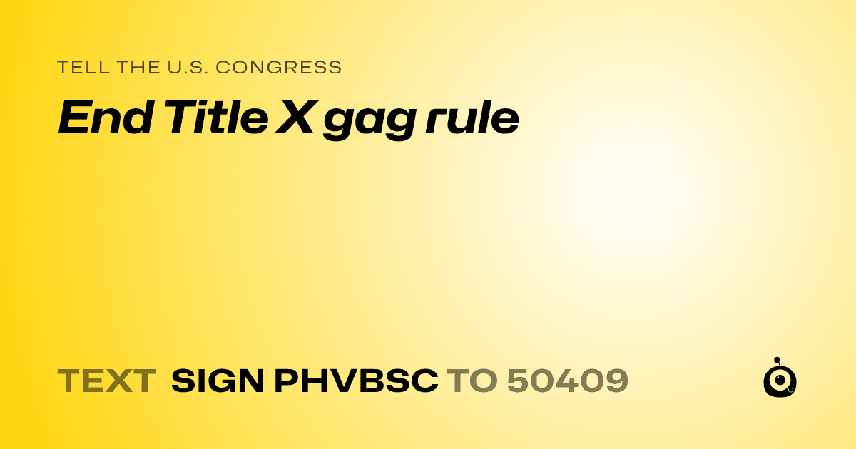 A shareable card that reads "tell the U.S. Congress: End Title X gag rule" followed by "text sign PHVBSC to 50409"