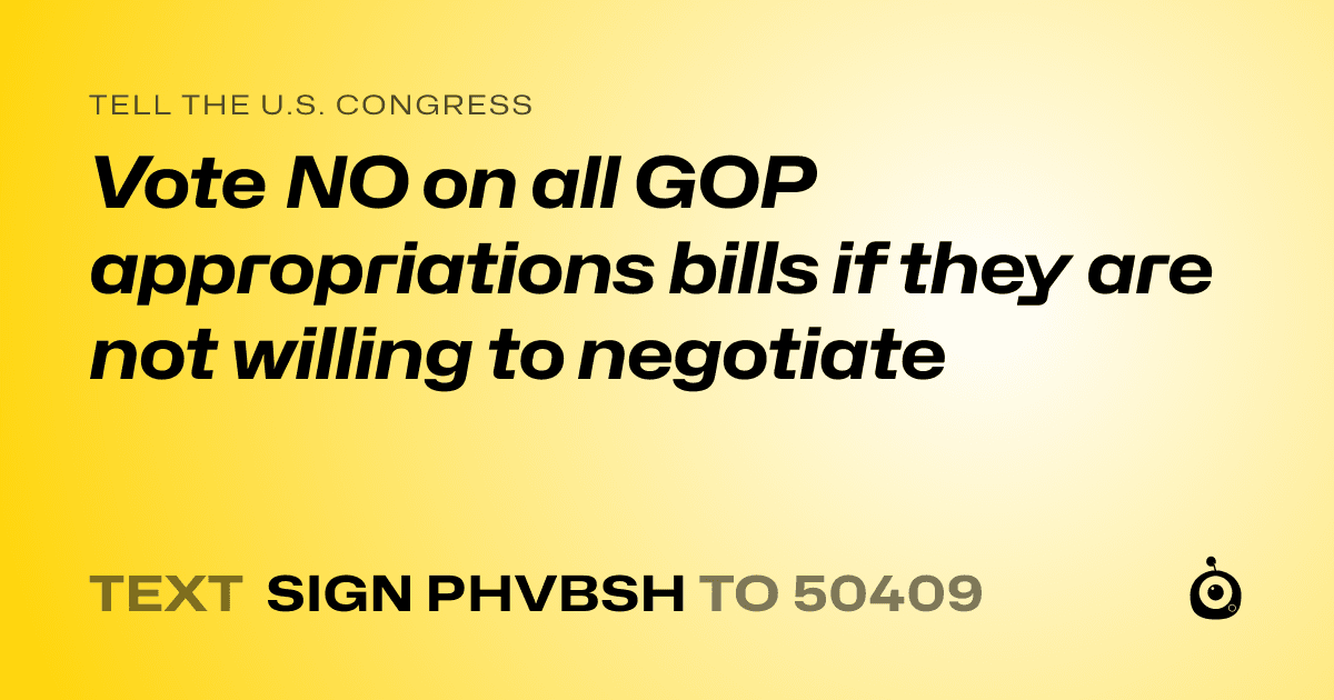 A shareable card that reads "tell the U.S. Congress: Vote NO on all GOP appropriations bills if they are not willing to negotiate" followed by "text sign PHVBSH to 50409"