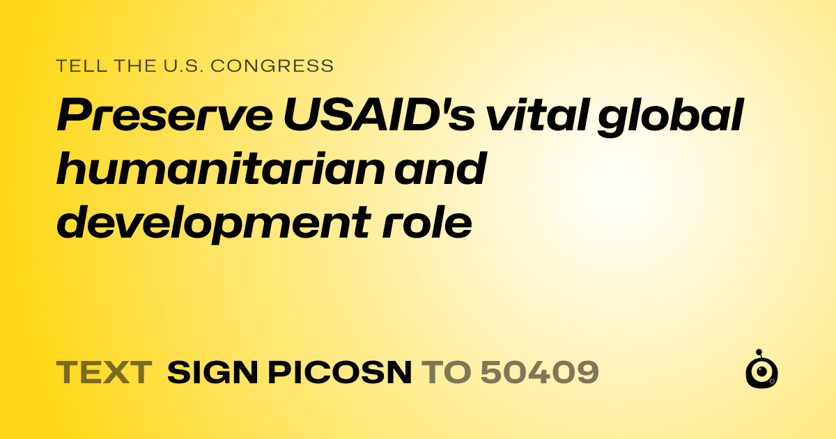 A shareable card that reads "tell the U.S. Congress: Preserve USAID's vital global humanitarian and development role" followed by "text sign PICOSN to 50409"
