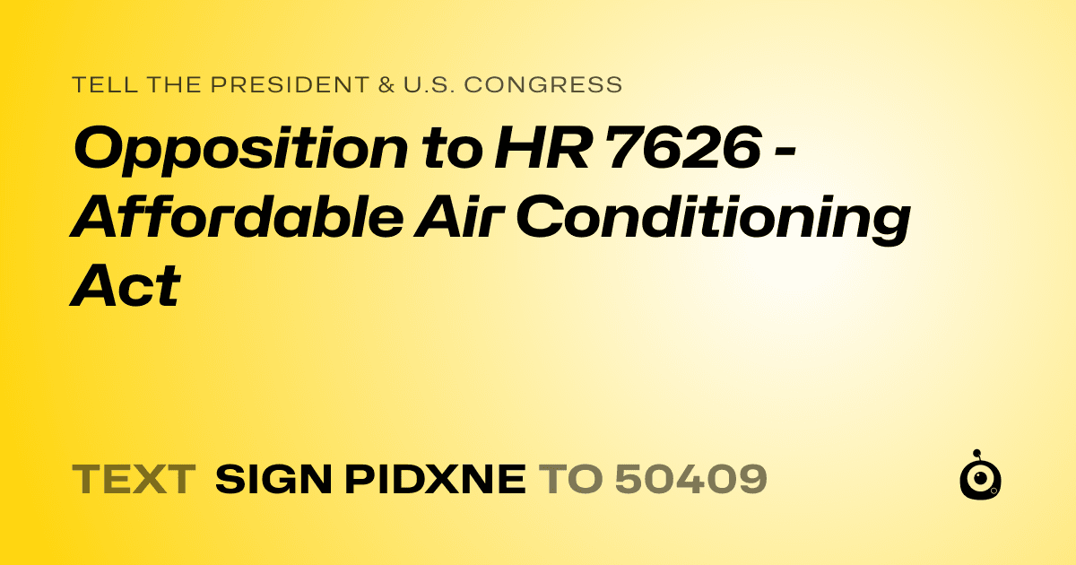 A shareable card that reads "tell the President & U.S. Congress: Opposition to HR 7626 - Affordable Air Conditioning Act" followed by "text sign PIDXNE to 50409"
