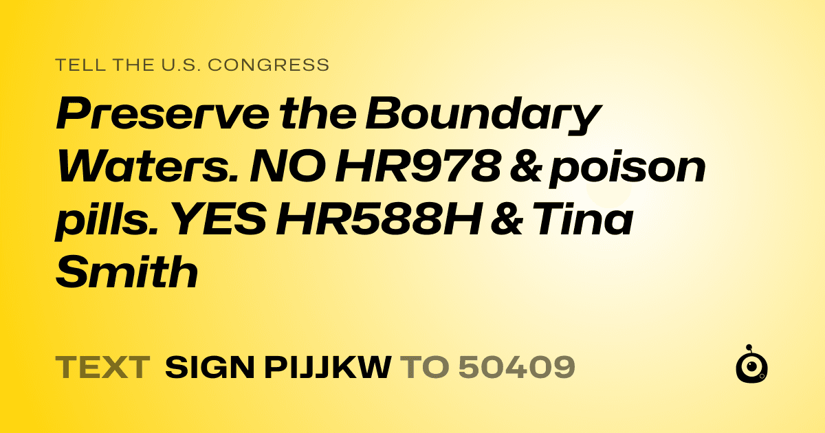 A shareable card that reads "tell the U.S. Congress: Preserve the Boundary Waters. NO HR978 & poison pills. YES HR588H & Tina Smith" followed by "text sign PIJJKW to 50409"