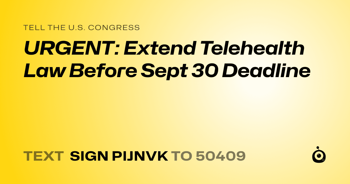 A shareable card that reads "tell the U.S. Congress: URGENT: Extend Telehealth Law Before Sept 30 Deadline" followed by "text sign PIJNVK to 50409"