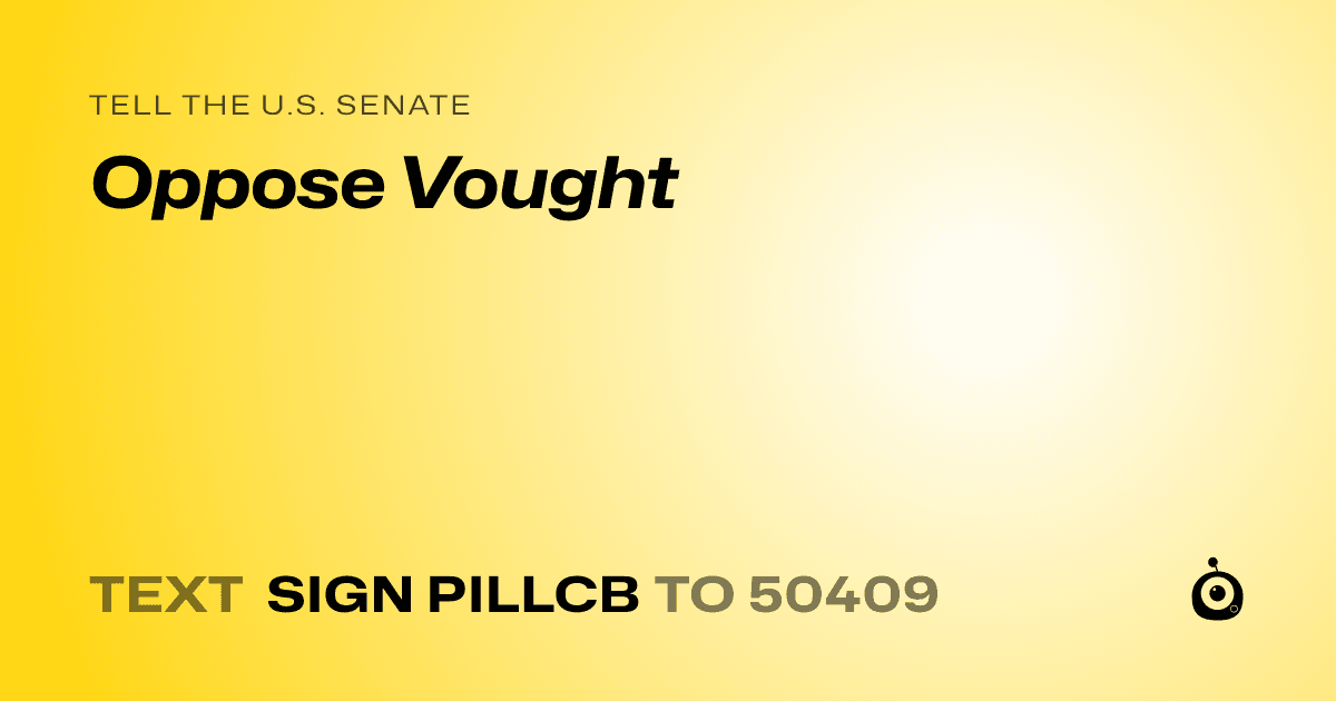 A shareable card that reads "tell the U.S. Senate: Oppose Vought" followed by "text sign PILLCB to 50409"