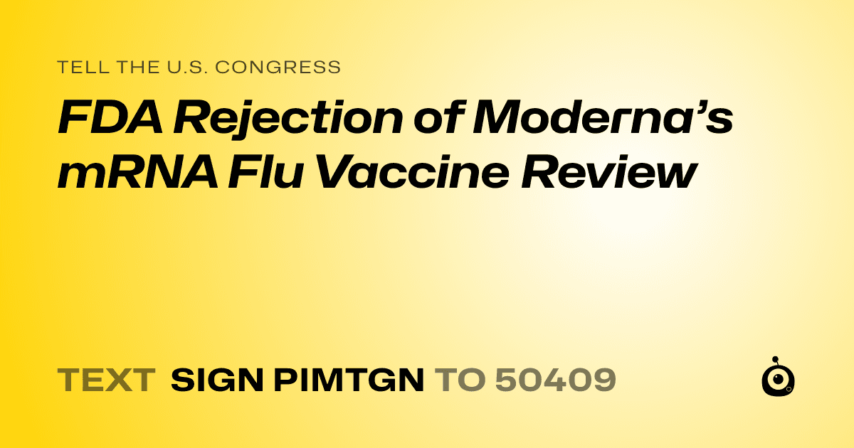 A shareable card that reads "tell the U.S. Congress: FDA Rejection of Moderna’s mRNA Flu Vaccine Review" followed by "text sign PIMTGN to 50409"