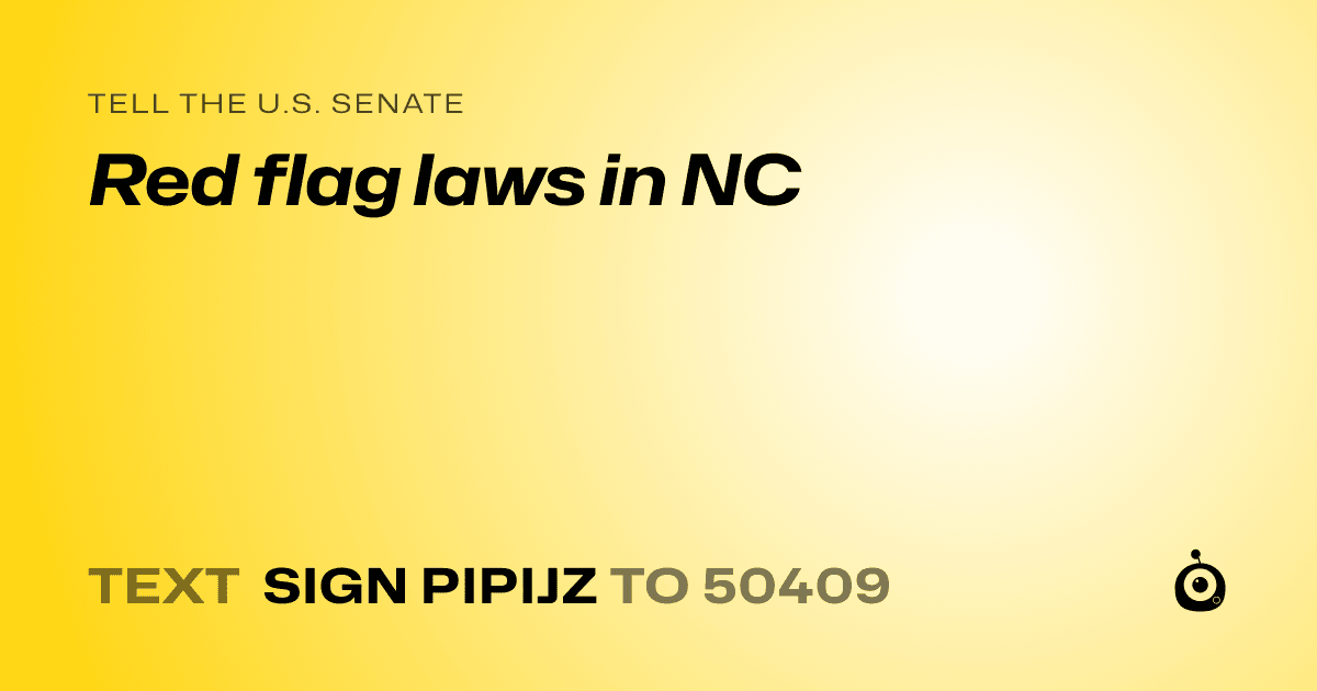 A shareable card that reads "tell the U.S. Senate: Red flag laws in NC" followed by "text sign PIPIJZ to 50409"