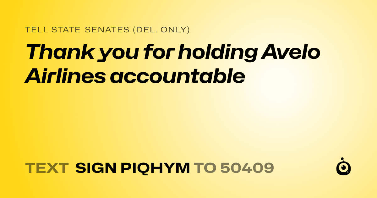 A shareable card that reads "tell State Senates (Del. only): Thank you for holding Avelo Airlines accountable" followed by "text sign PIQHYM to 50409"
