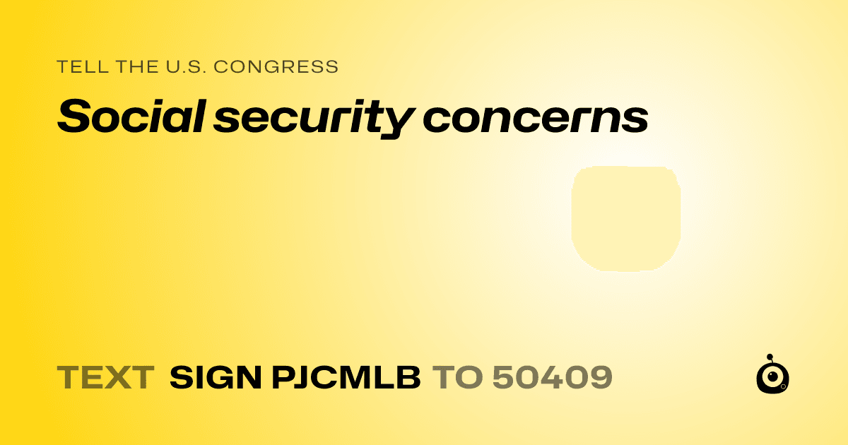 A shareable card that reads "tell the U.S. Congress: Social security concerns" followed by "text sign PJCMLB to 50409"