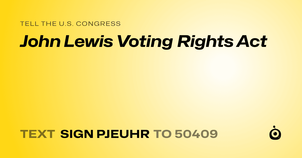 A shareable card that reads "tell the U.S. Congress: John Lewis Voting Rights Act" followed by "text sign PJEUHR to 50409"