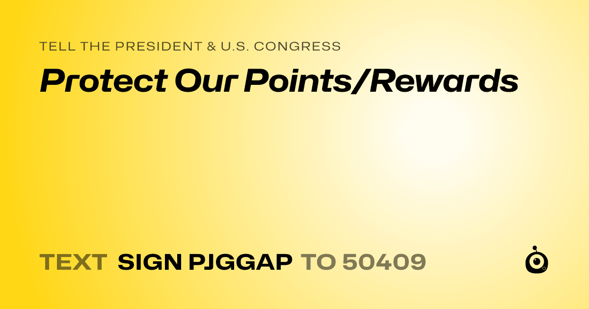 A shareable card that reads "tell the President & U.S. Congress: Protect Our Points/Rewards" followed by "text sign PJGGAP to 50409"
