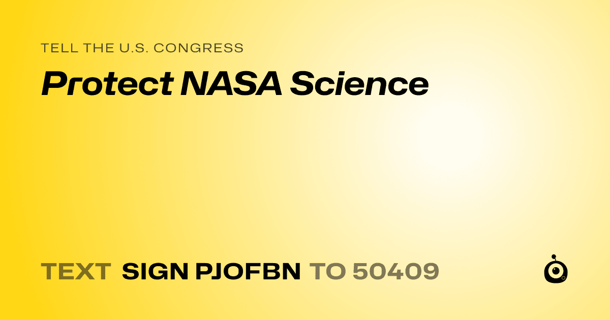 A shareable card that reads "tell the U.S. Congress: Protect NASA Science" followed by "text sign PJOFBN to 50409"
