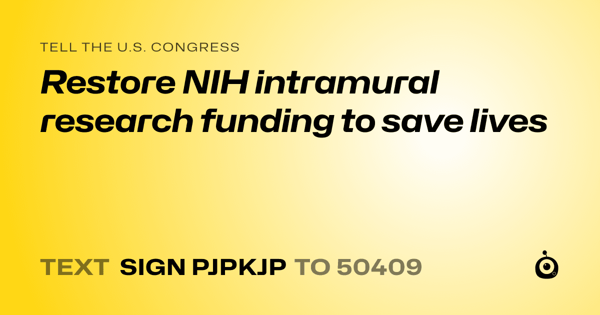 A shareable card that reads "tell the U.S. Congress: Restore NIH intramural research funding to save lives" followed by "text sign PJPKJP to 50409"