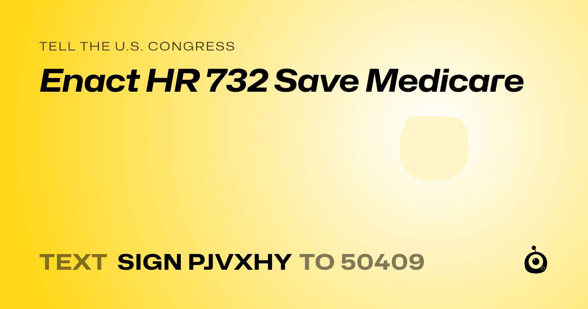 A shareable card that reads "tell the U.S. Congress: Enact HR 732 Save Medicare" followed by "text sign PJVXHY to 50409"