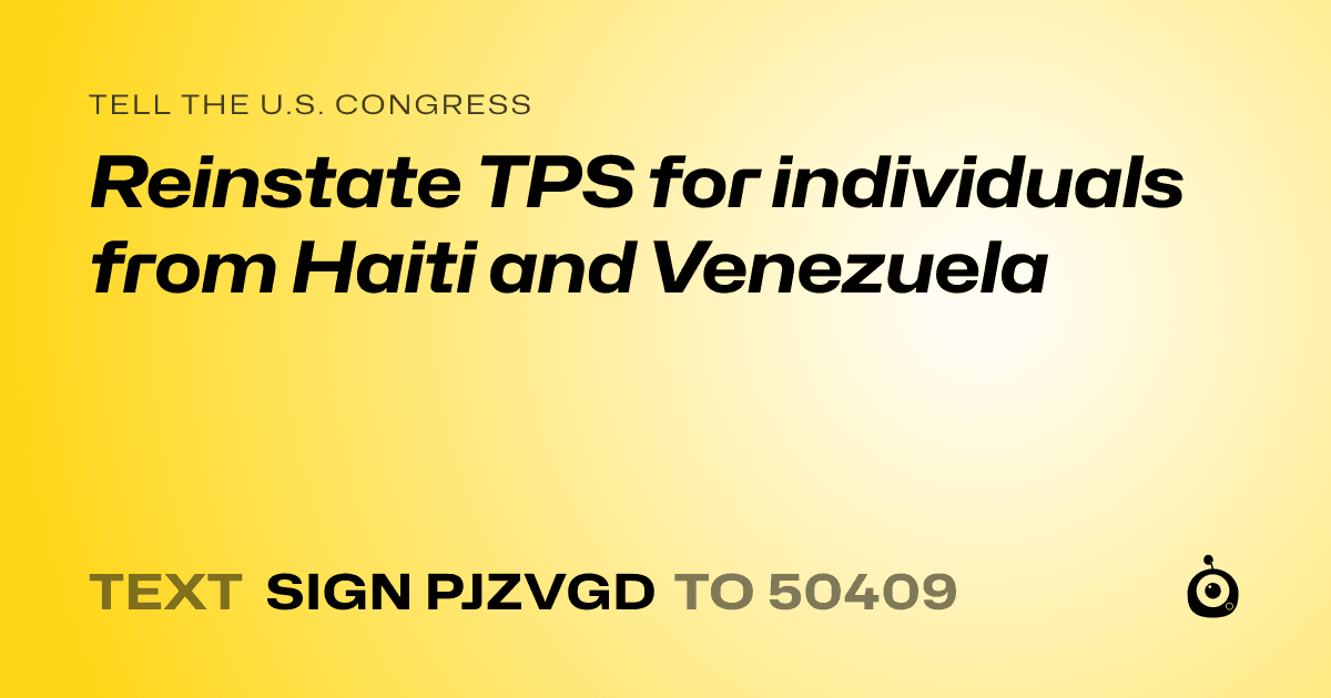 A shareable card that reads "tell the U.S. Congress: Reinstate TPS for individuals from Haiti and Venezuela" followed by "text sign PJZVGD to 50409"