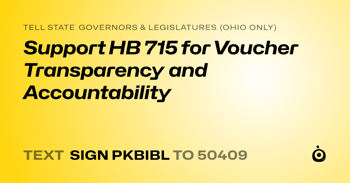 A shareable card that reads "tell State Governors & Legislatures (Ohio only): Support HB 715 for Voucher Transparency and Accountability" followed by "text sign PKBIBL to 50409"