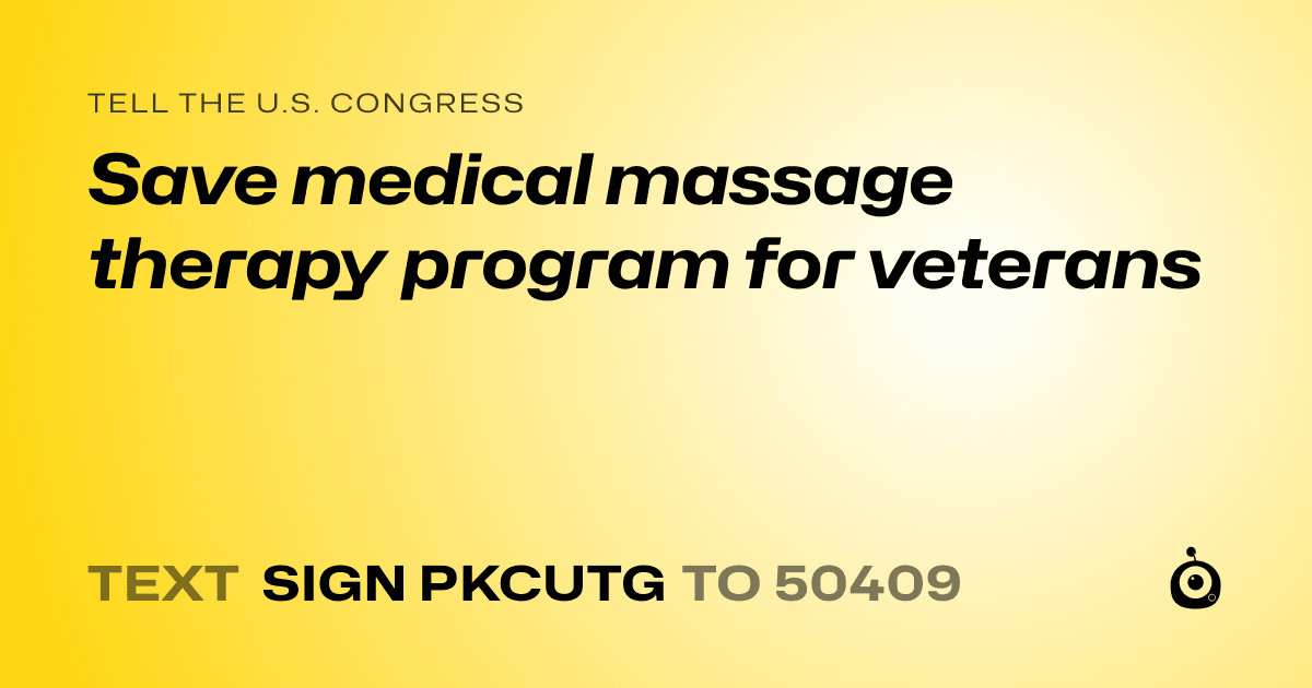 A shareable card that reads "tell the U.S. Congress: Save medical massage therapy program for veterans" followed by "text sign PKCUTG to 50409"