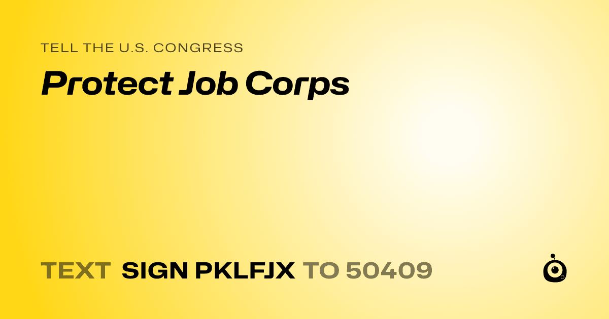 A shareable card that reads "tell the U.S. Congress: Protect Job Corps" followed by "text sign PKLFJX to 50409"