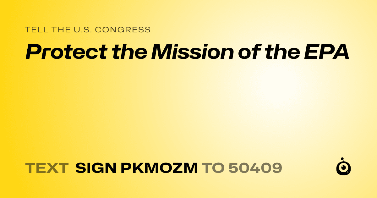 A shareable card that reads "tell the U.S. Congress: Protect the Mission of the EPA" followed by "text sign PKMOZM to 50409"