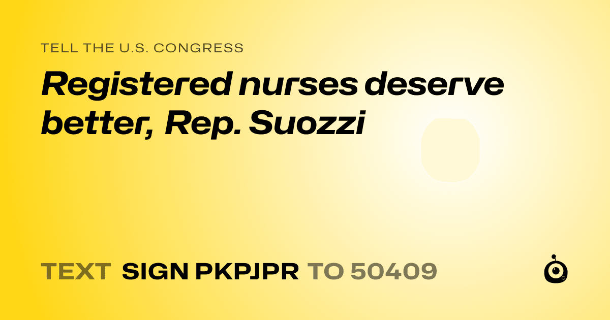 A shareable card that reads "tell the U.S. Congress: Registered nurses deserve better, Rep. Suozzi" followed by "text sign PKPJPR to 50409"