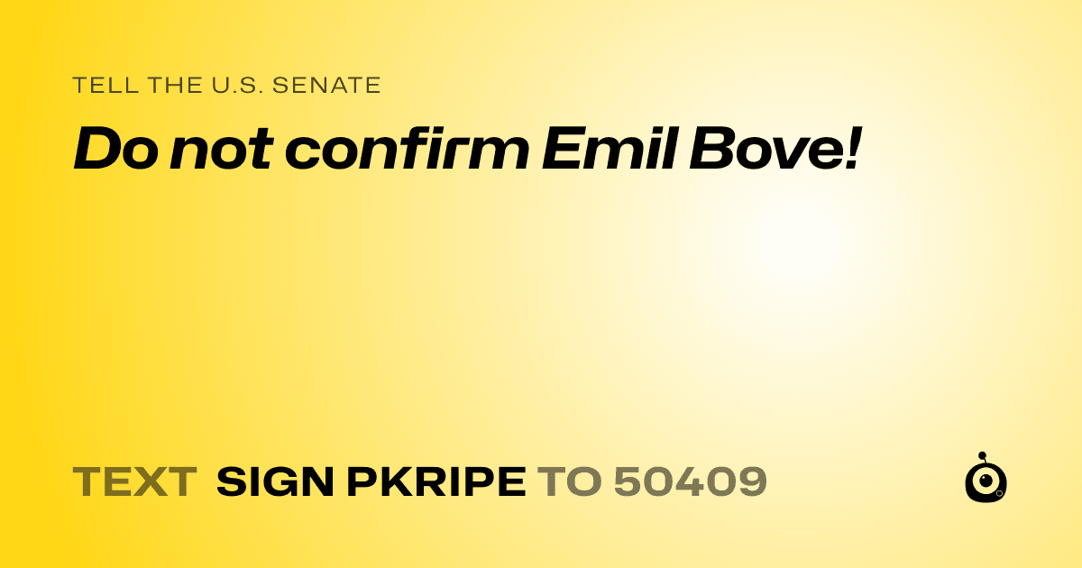A shareable card that reads "tell the U.S. Senate: Do not confirm Emil Bove!" followed by "text sign PKRIPE to 50409"