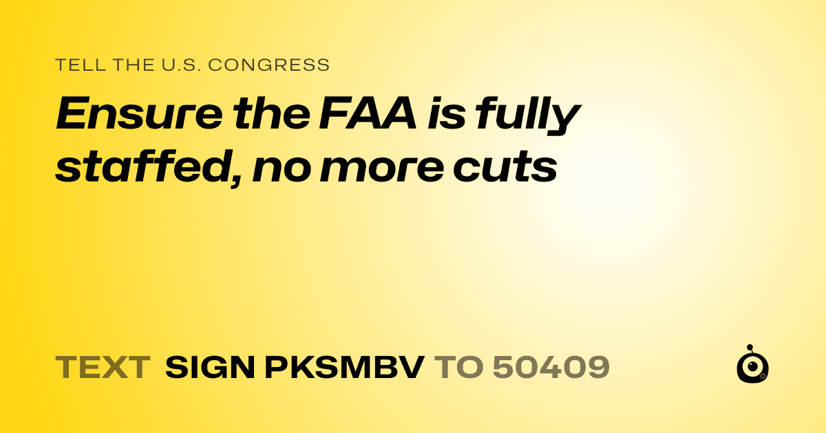 A shareable card that reads "tell the U.S. Congress: Ensure the FAA is fully staffed, no more cuts" followed by "text sign PKSMBV to 50409"