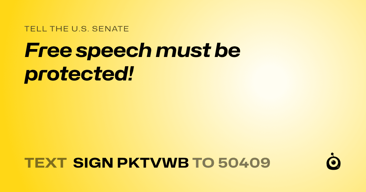 A shareable card that reads "tell the U.S. Senate: Free speech must be protected!" followed by "text sign PKTVWB to 50409"