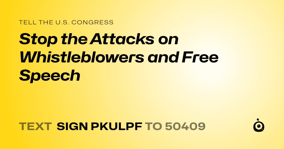A shareable card that reads "tell the U.S. Congress: Stop the Attacks on Whistleblowers and Free Speech" followed by "text sign PKULPF to 50409"