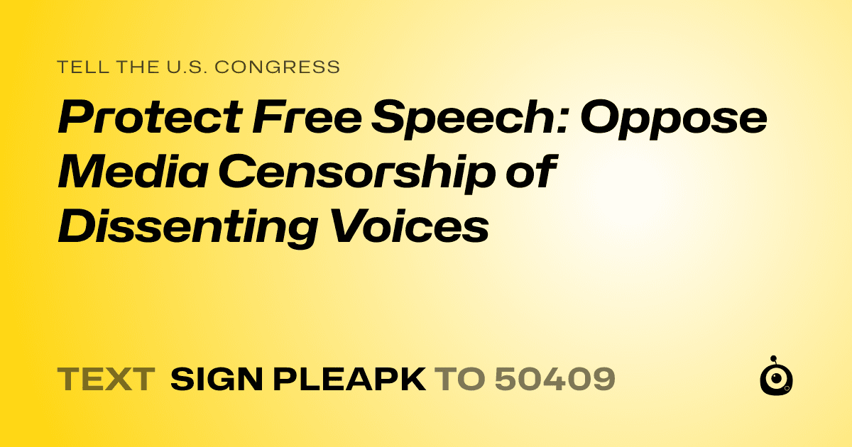 A shareable card that reads "tell the U.S. Congress: Protect Free Speech: Oppose Media Censorship of Dissenting Voices" followed by "text sign PLEAPK to 50409"