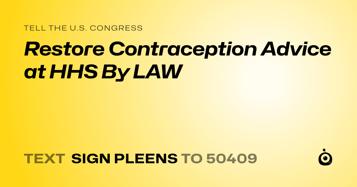 A shareable card that reads "tell the U.S. Congress: Restore Contraception Advice at HHS By LAW" followed by "text sign PLEENS to 50409"