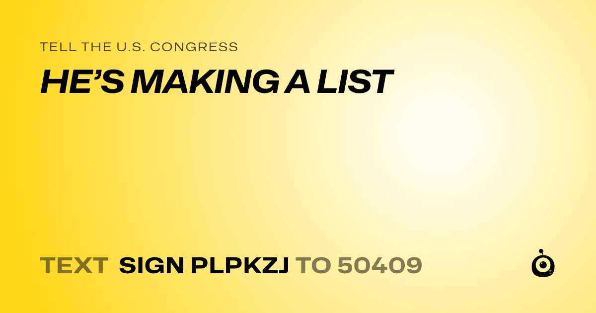 A shareable card that reads "tell the U.S. Congress: HE’S MAKING A LIST" followed by "text sign PLPKZJ to 50409"