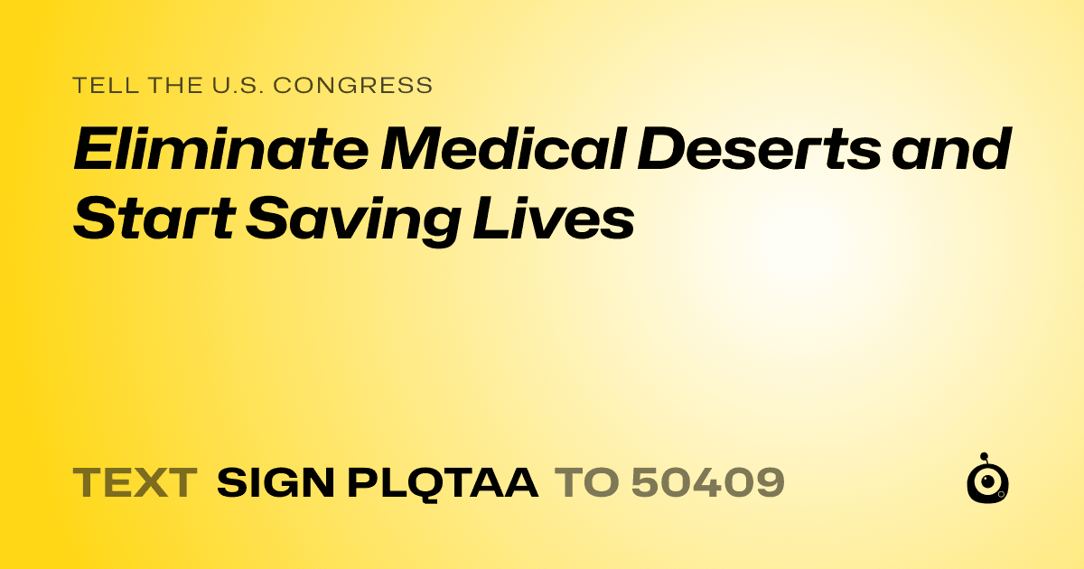 A shareable card that reads "tell the U.S. Congress: Eliminate Medical Deserts and Start Saving Lives" followed by "text sign PLQTAA to 50409"