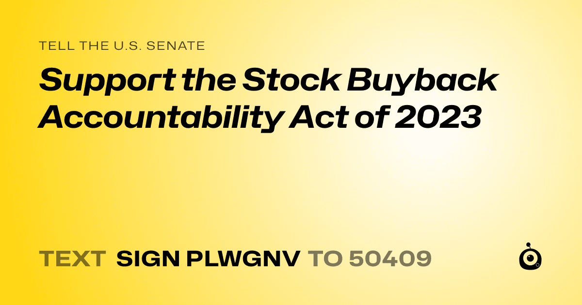 A shareable card that reads "tell the U.S. Senate: Support the Stock Buyback Accountability Act of 2023" followed by "text sign PLWGNV to 50409"