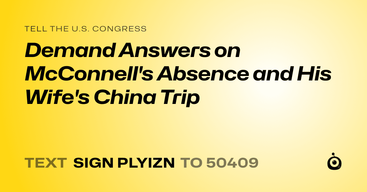 A shareable card that reads "tell the U.S. Congress: Demand Answers on McConnell's Absence and His Wife's China Trip" followed by "text sign PLYIZN to 50409"