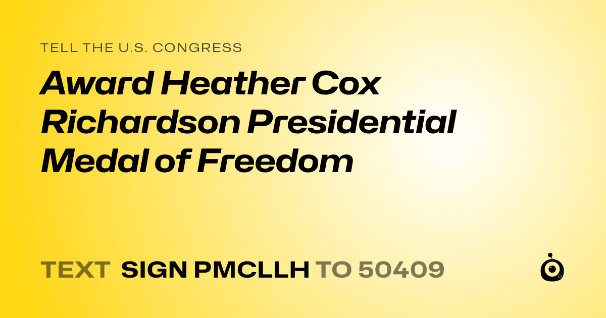 A shareable card that reads "tell the U.S. Congress: Award Heather Cox Richardson Presidential Medal of Freedom" followed by "text sign PMCLLH to 50409"